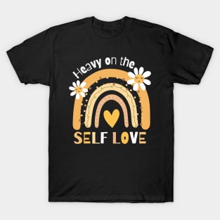 Heavy on the self love T-Shirt